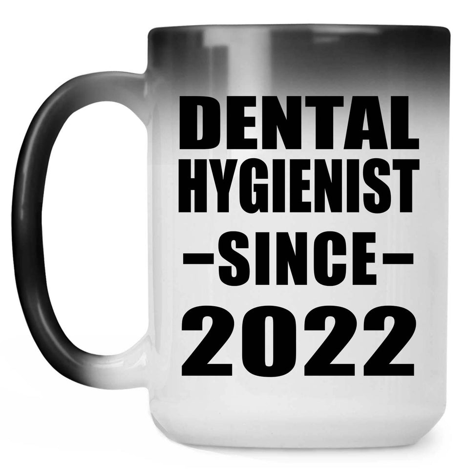 Dental Hygienist Since 2022 - 15oz Color Changing Mug