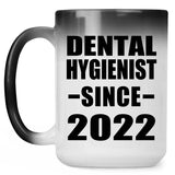 Dental Hygienist Since 2022 - 15oz Color Changing Mug