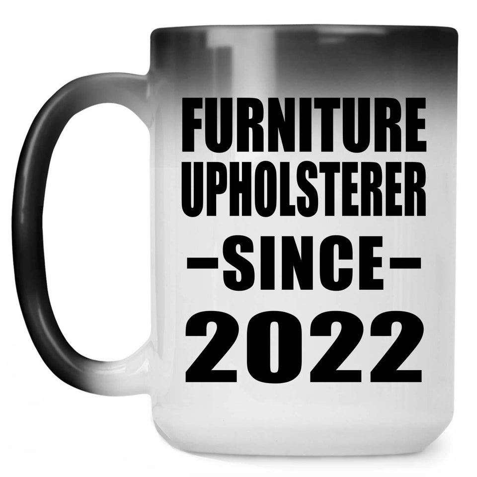 Furniture Upholsterer Since 2022 - 15oz Color Changing Mug