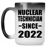Nuclear Technician Since 2022 - 15oz Color Changing Mug