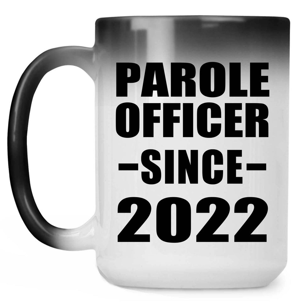 Parole Officer Since 2022 - 15oz Color Changing Mug