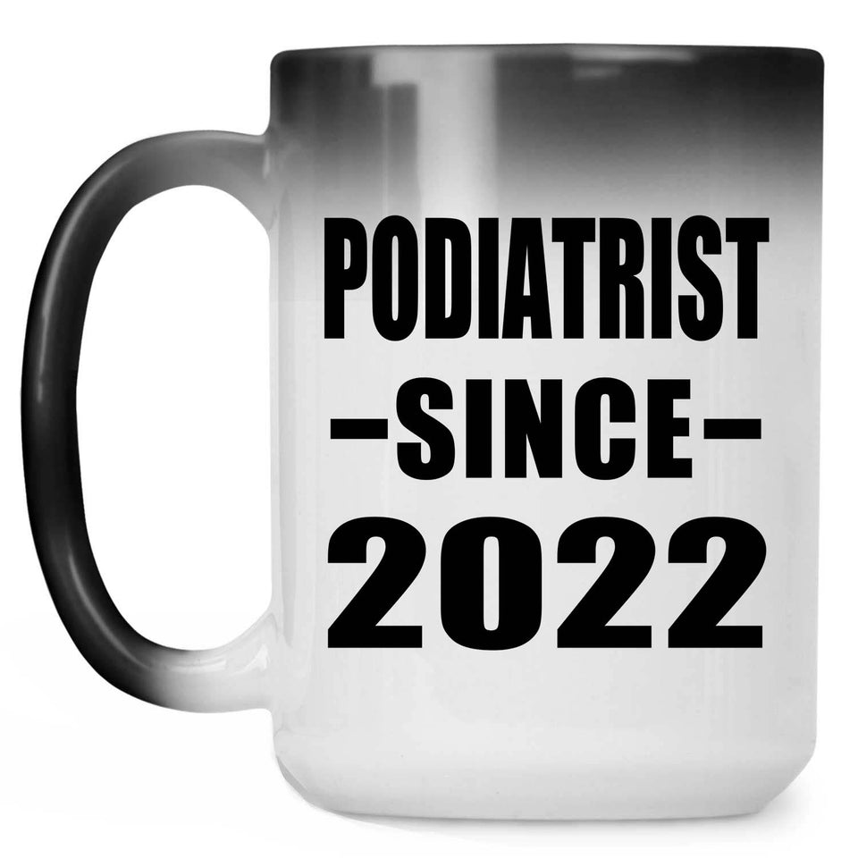 Podiatrist Since 2022 - 15oz Color Changing Mug