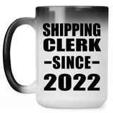 Shipping Clerk Since 2022 - 15oz Color Changing Mug