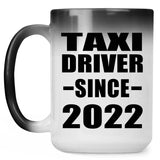 Taxi Driver Since 2022 - 15oz Color Changing Mug
