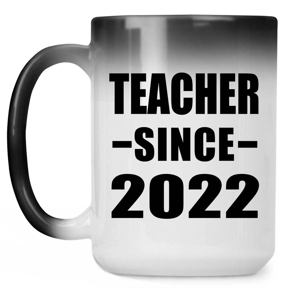 Teacher Since 2022 - 15oz Color Changing Mug