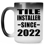 Tile Installer Since 2022 - 15oz Color Changing Mug