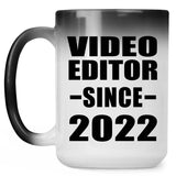 Video Editor Since 2022 - 15oz Color Changing Mug
