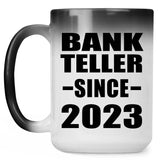 Bank Teller Since 2023 - 15oz Color Changing Mug