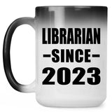 Librarian Since 2023 - 15oz Color Changing Mug