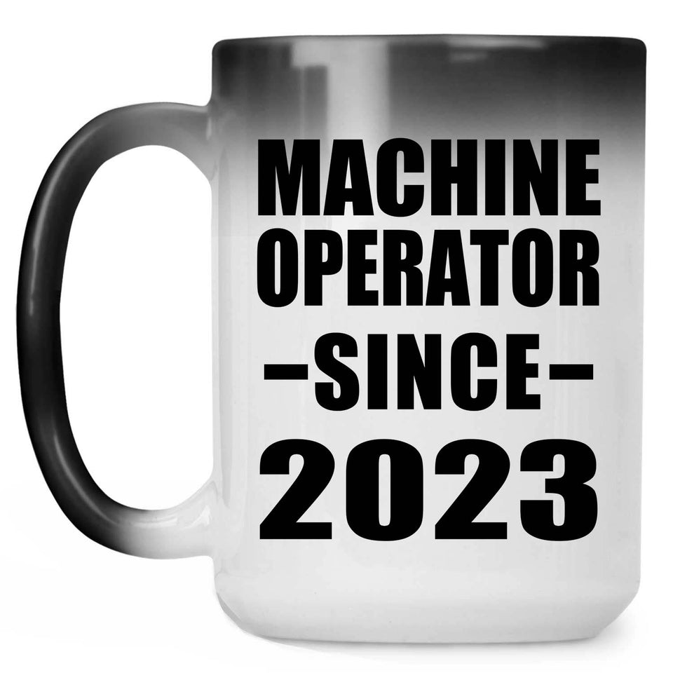 Machine Operator Since 2023 - 15oz Color Changing Mug