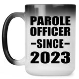 Parole Officer Since 2023 - 15oz Color Changing Mug