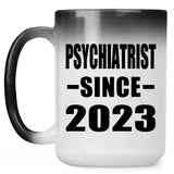 Psychiatrist Since 2023 - 15oz Color Changing Mug