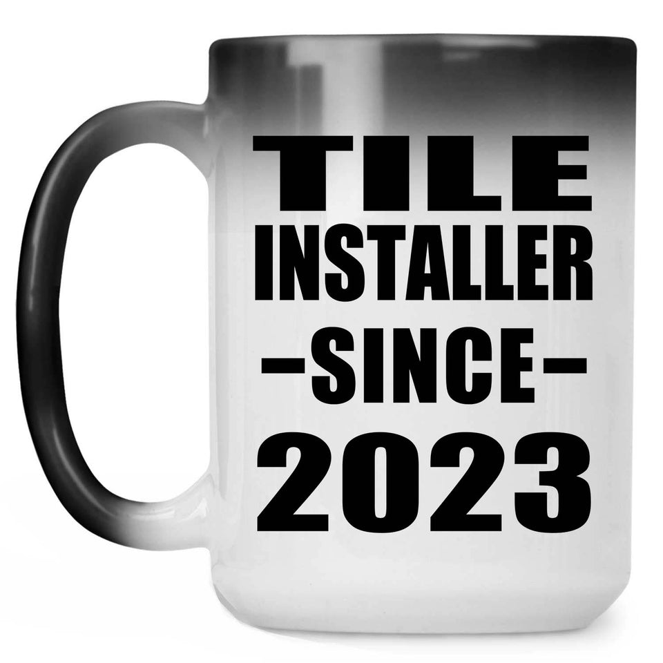 Tile Installer Since 2023 - 15oz Color Changing Mug