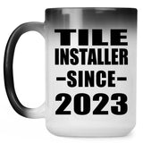 Tile Installer Since 2023 - 15oz Color Changing Mug