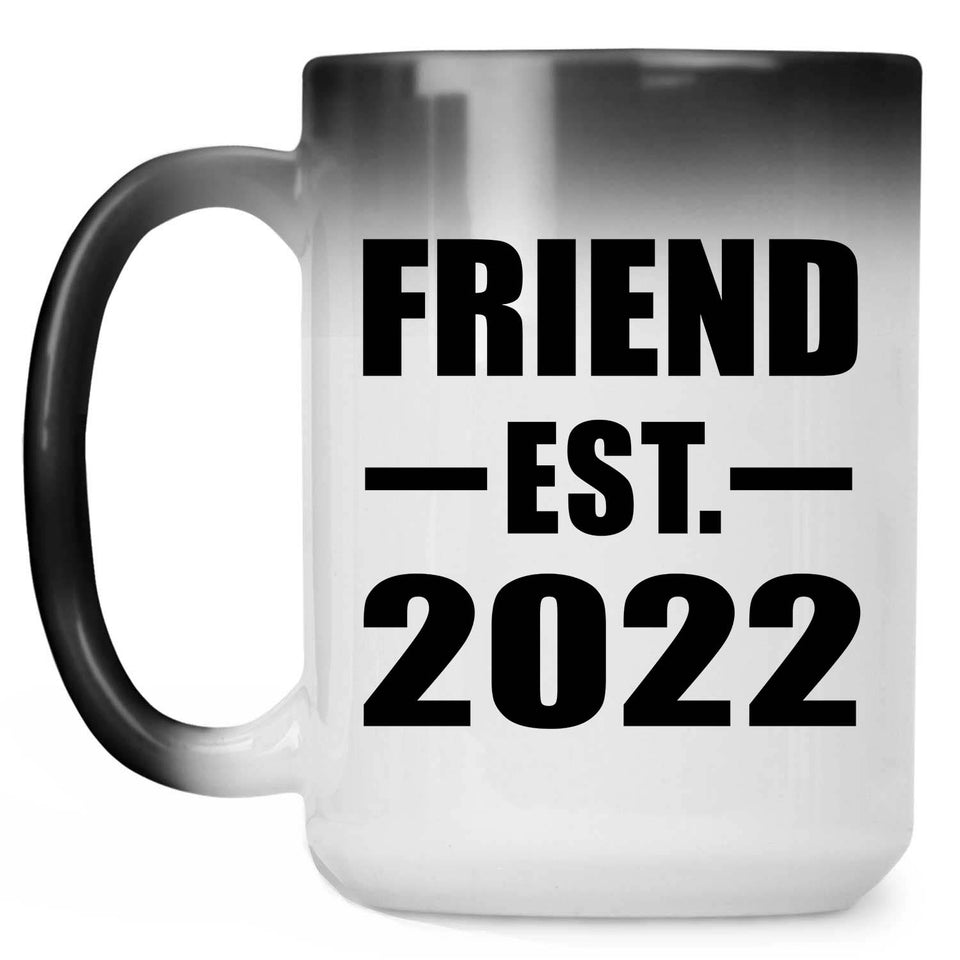 Friend Established EST. 2022 - 15oz Color Changing Mug