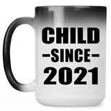 Child Since 2021 - 15oz Color Changing Mug