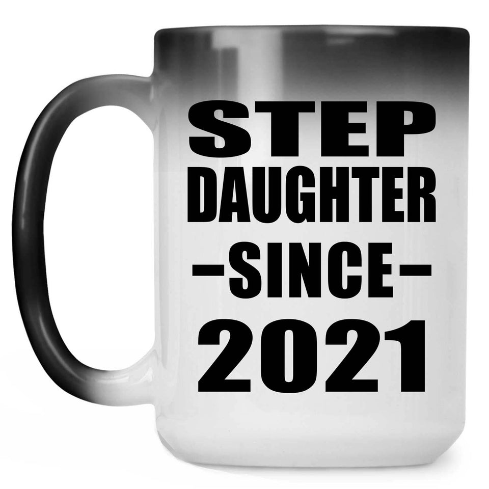 Step Daughter Since 2021 - 15oz Color Changing Mug