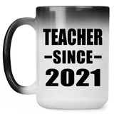 Teacher Since 2021 - 15oz Color Changing Mug