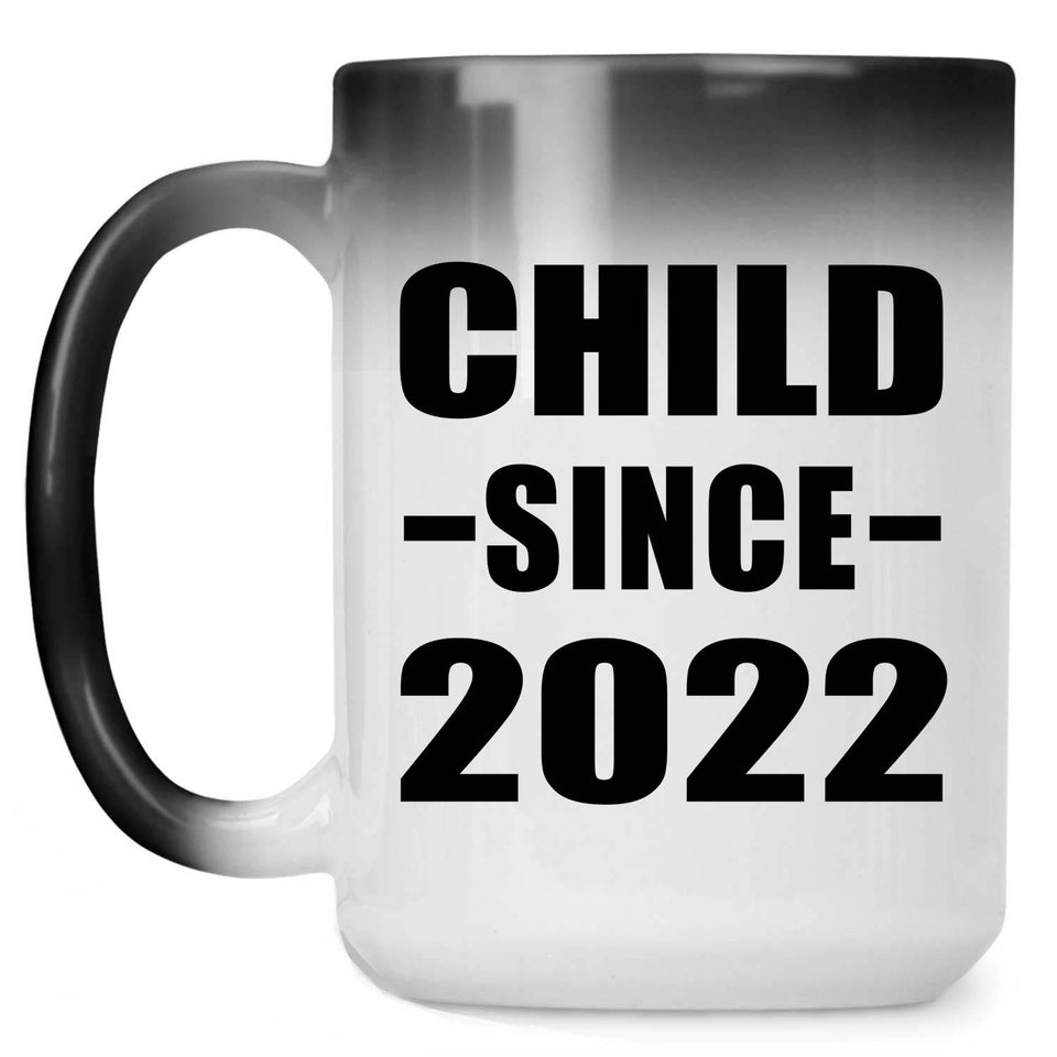 Child Since 2022 - 15oz Color Changing Mug