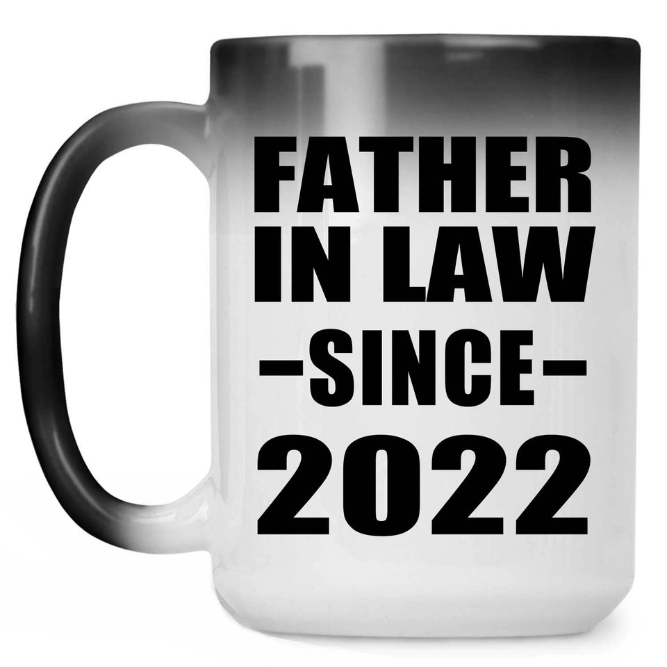 Father In Law Since 2022 - 15oz Color Changing Mug