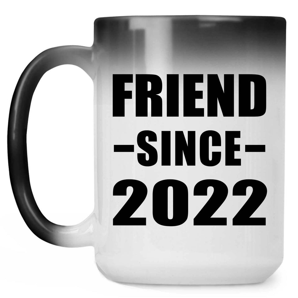 Friend Since 2022 - 15oz Color Changing Mug