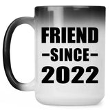 Friend Since 2022 - 15oz Color Changing Mug