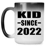 Kid Since 2022 - 15oz Color Changing Mug