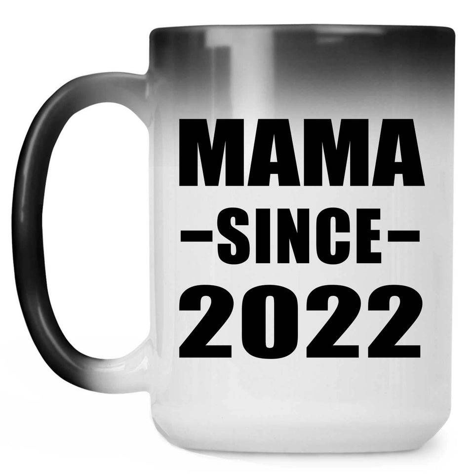 Mama Since 2022 - 15oz Color Changing Mug