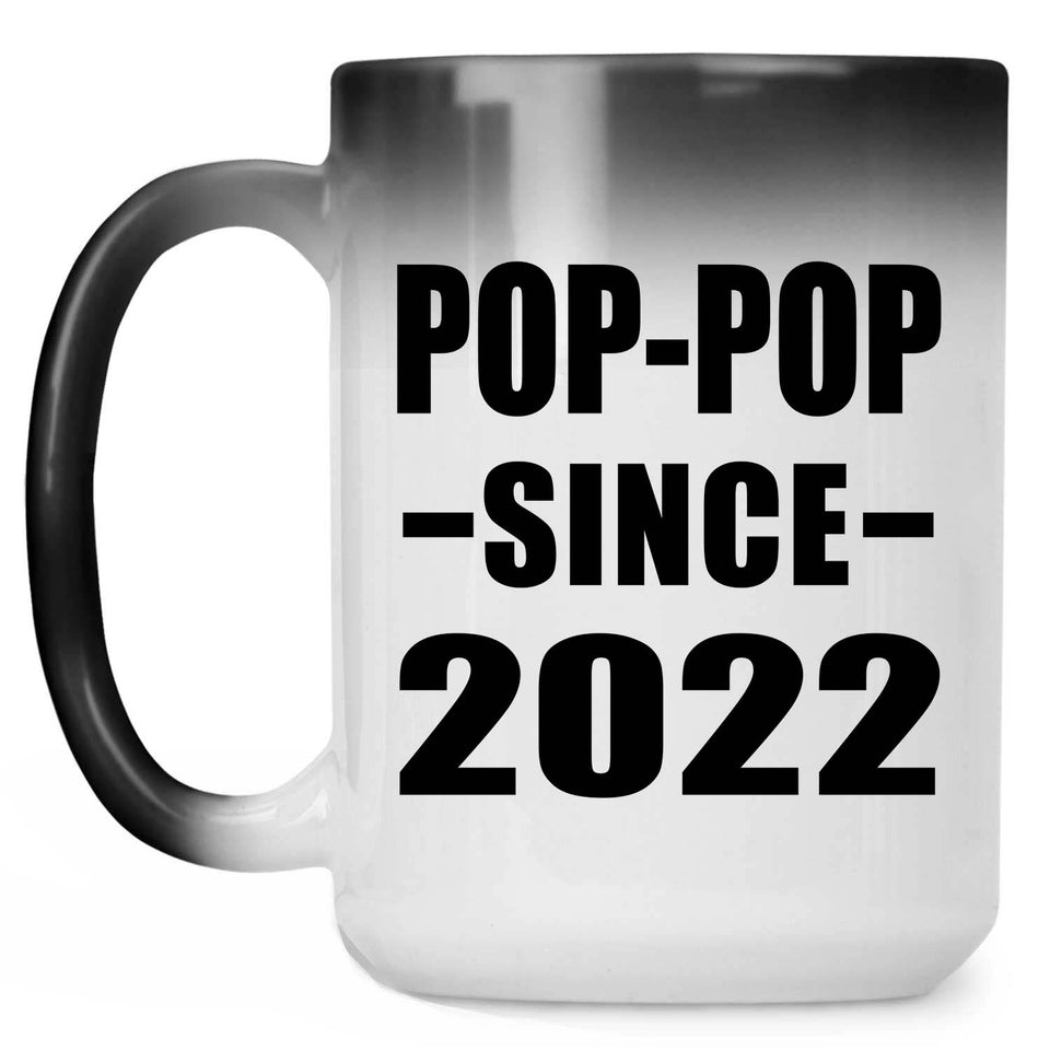Pop-Pop Since 2022 - 15oz Color Changing Mug
