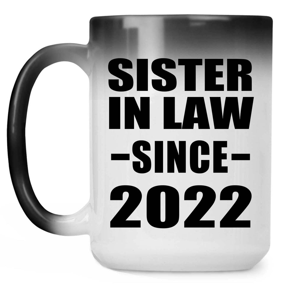 Sister In Law Since 2022 - 15oz Color Changing Mug