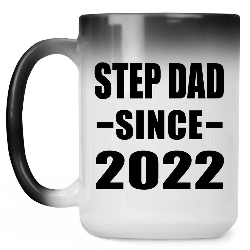 Step Dad Since 2022 - 15oz Color Changing Mug