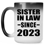 Sister In Law Since 2023 - 15oz Color Changing Mug