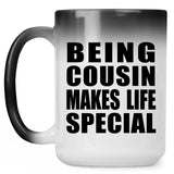 Being Cousin Makes Life Special - 15oz Color Changing Mug