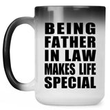 Being Father In Law Makes Life Special - 15oz Color Changing Mug