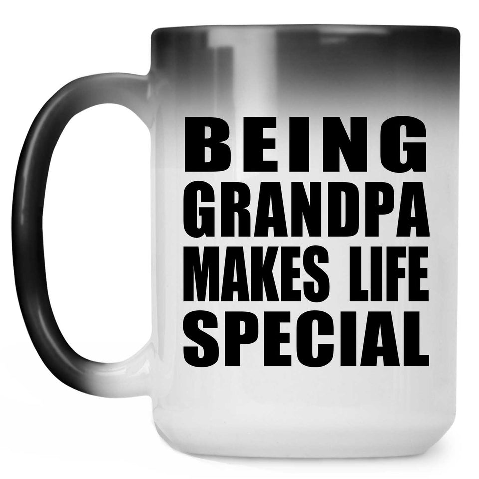 Being Grandpa Makes Life Special - 15oz Color Changing Mug
