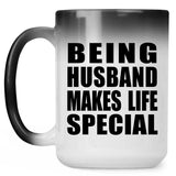 Being Husband Makes Life Special - 15oz Color Changing Mug