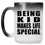 Being Kid Makes Life Special - 15oz Color Changing Mug