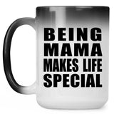 Being Mama Makes Life Special - 15oz Color Changing Mug