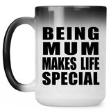 Being Mum Makes Life Special - 15oz Color Changing Mug