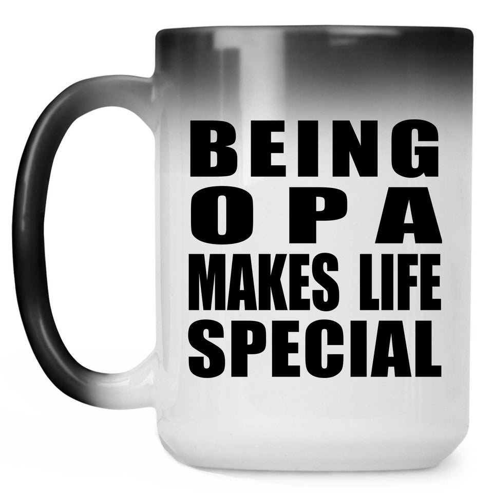 Being Opa Makes Life Special - 15oz Color Changing Mug