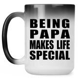 Being Papa Makes Life Special - 15oz Color Changing Mug