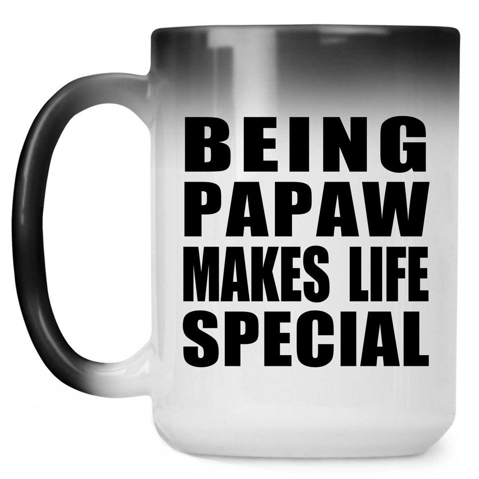 Being Papaw Makes Life Special - 15oz Color Changing Mug
