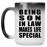 Being Son In Law Makes Life Special - 15oz Color Changing Mug