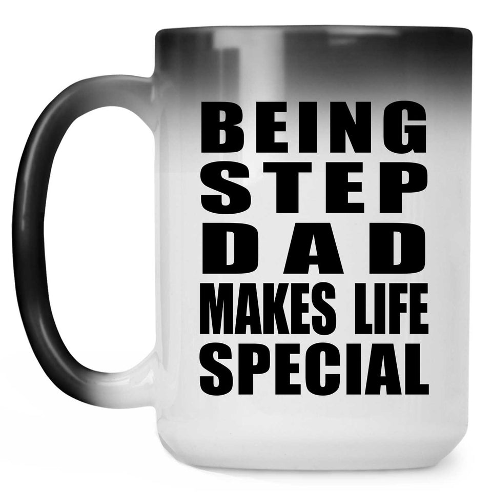 Being Step Dad Makes Life Special - 15oz Color Changing Mug