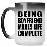 Being Boyfriend Makes Life Complete - 15oz Color Changing Mug
