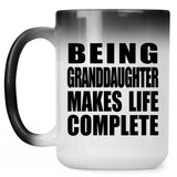 Being Granddaughter Makes Life Complete - 15oz Color Changing Mug