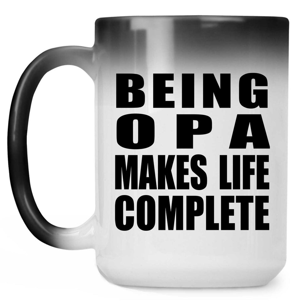 Being Opa Makes Life Complete - 15oz Color Changing Mug