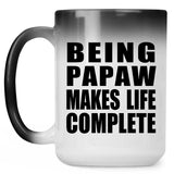 Being Papaw Makes Life Complete - 15oz Color Changing Mug