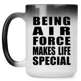 Being Air Force Makes Life Special - 15oz Color Changing Mug
