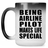 Being Airline Pilot Makes Life Special - 15oz Color Changing Mug